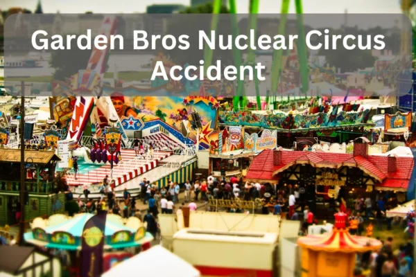 Garden Bros Nuclear Circus Accident