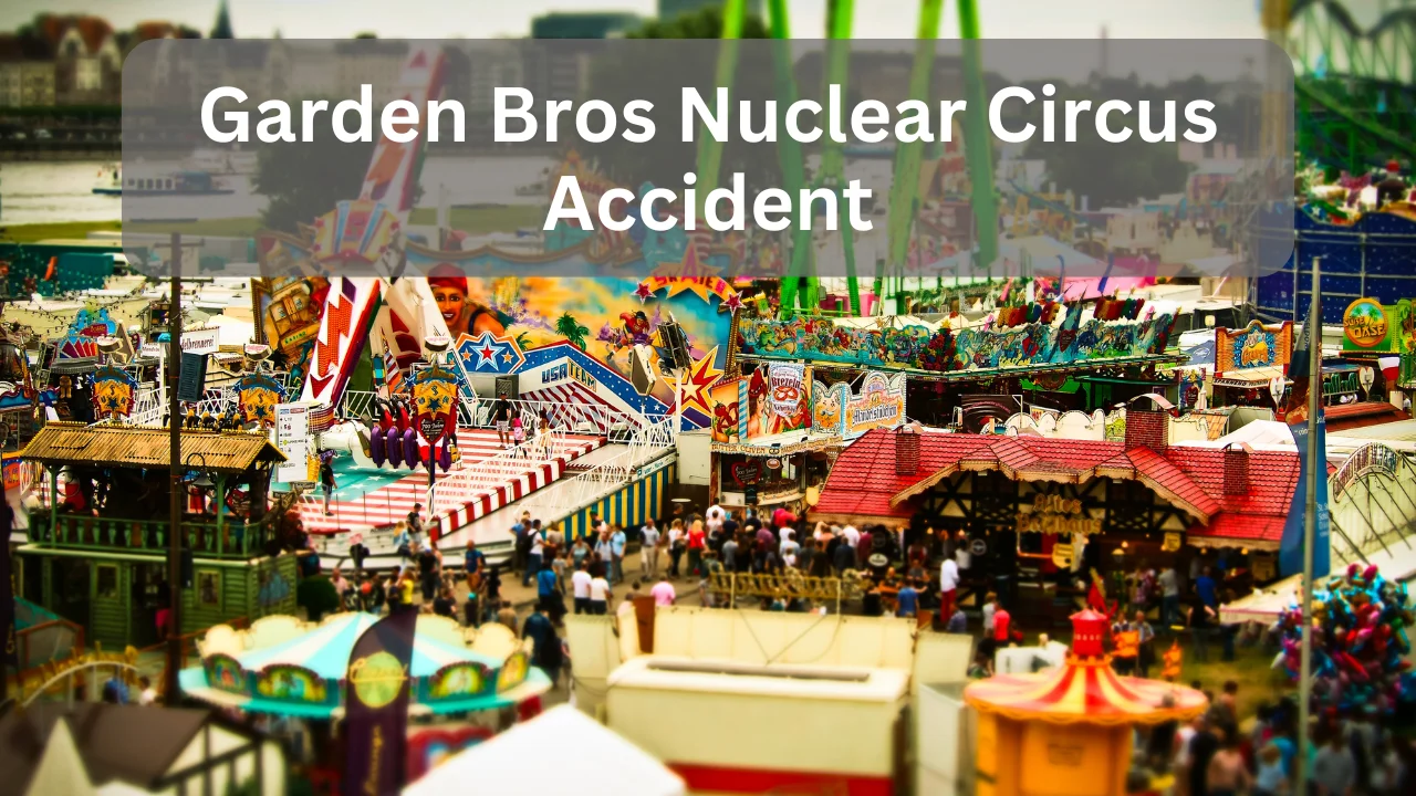 Garden Bros Nuclear Circus Accident