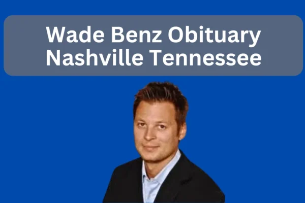 Wade Benz Obituary Nashville Tennessee