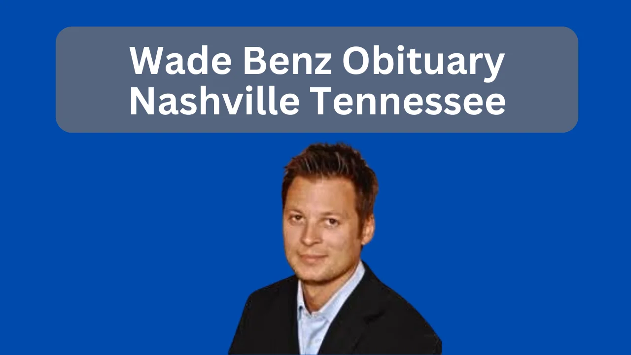 Wade Benz Obituary Nashville Tennessee