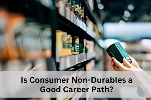 Is Consumer Non-Durables a Good Career Path