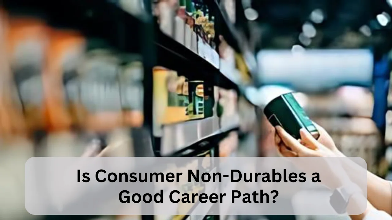 Is Consumer Non-Durables a Good Career Path