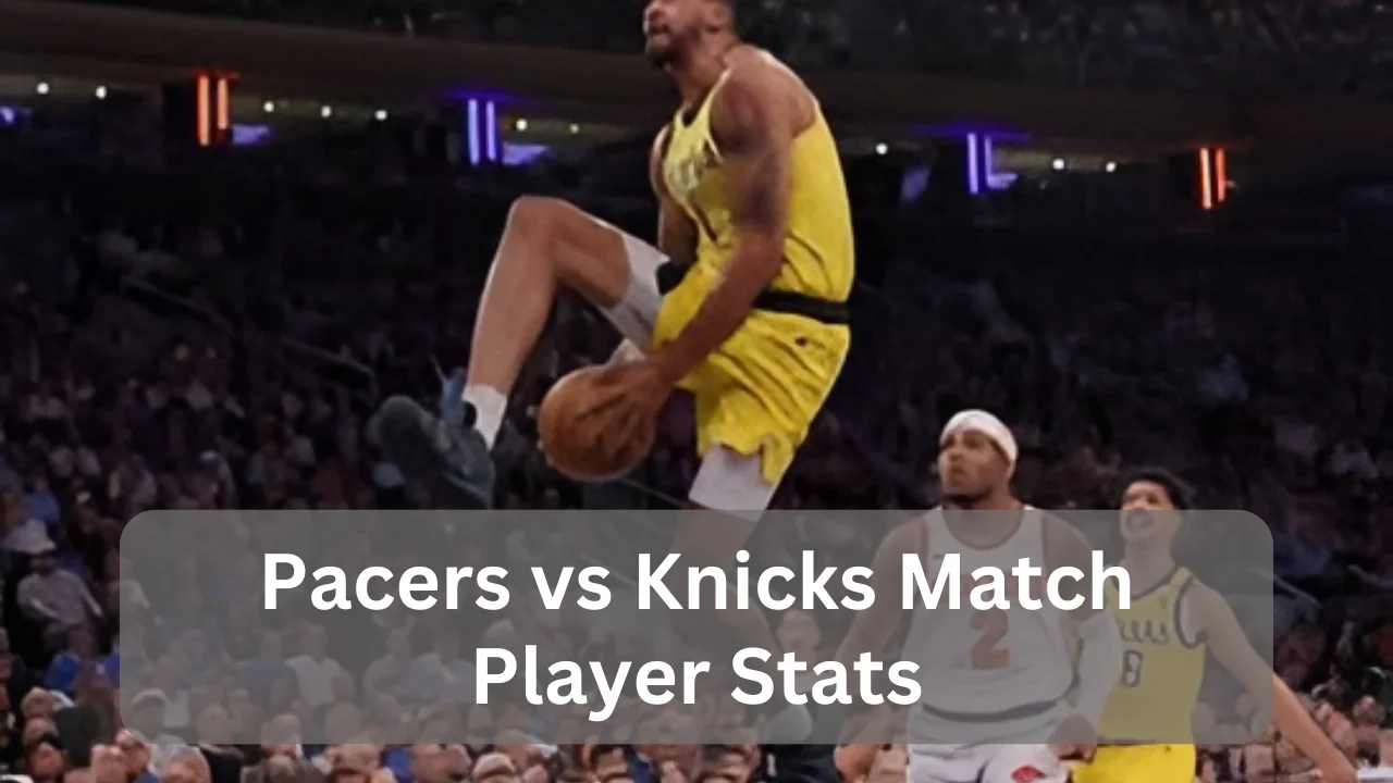 Pacers vs Knicks Match Player Stats