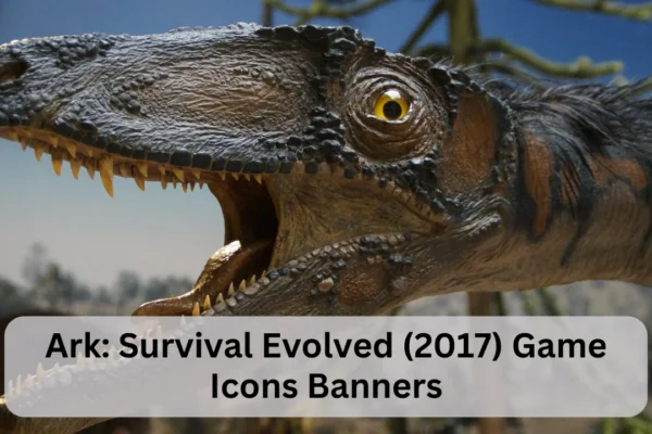 Ark Survival Evolved 2017 Game Icons Banners