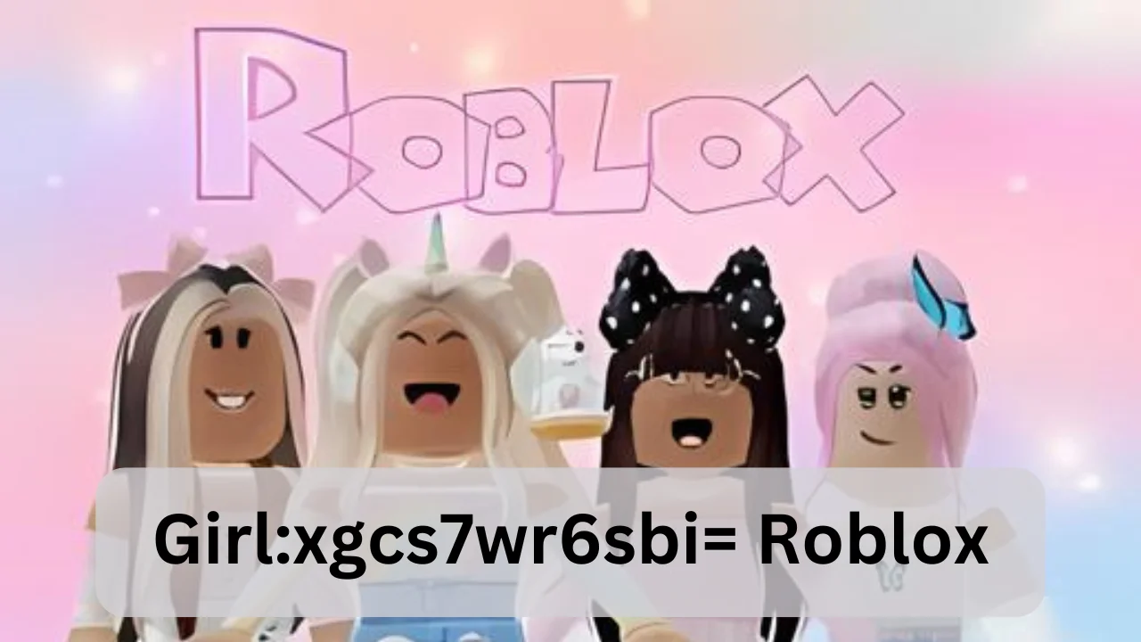 Girlxgcs7wr6sbi= Roblox