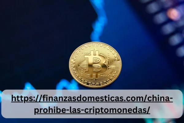 httpsfinanzasdomesticas.comchina-prohibe-las-criptomonedas