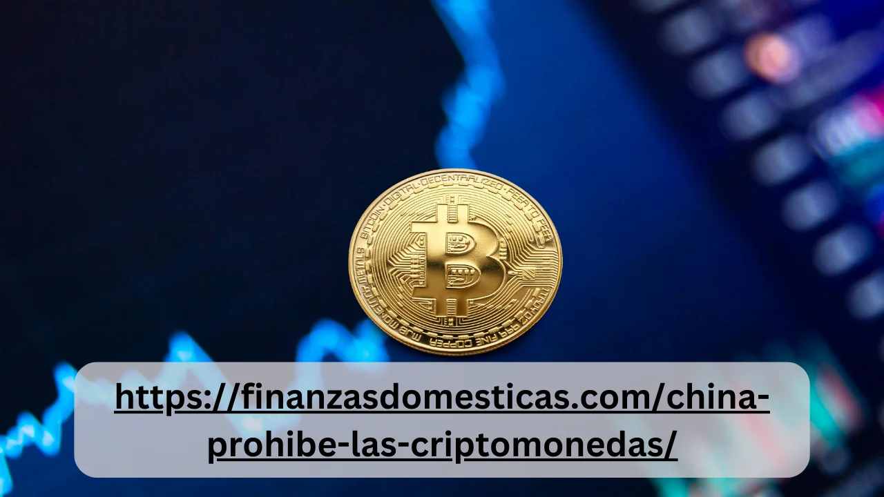 httpsfinanzasdomesticas.comchina-prohibe-las-criptomonedas