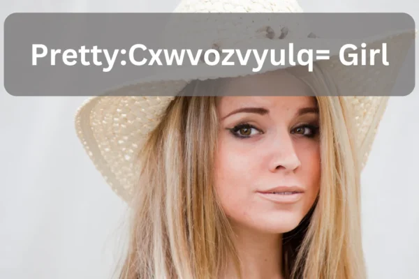 PrettyCxwvozvyulq= Girl