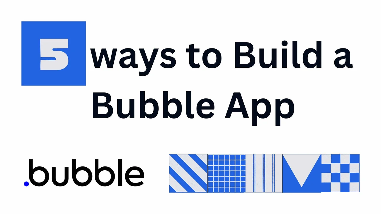 5 ways to Build a Bubble App