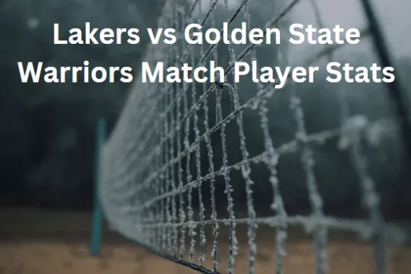 Lakers vs Golden State Warriors Match Player Stats