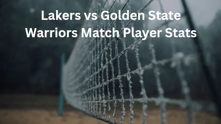 Lakers vs Golden State Warriors Match Player Stats